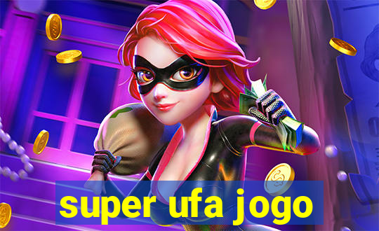 super ufa jogo